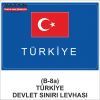 B-8a TÜRKİYE DEVLET SINIRI LEVHASI